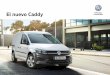 El nuevo Caddy - autowag.eus · funciona con gas natural comprimido (GNC). ... 28 Carrocerías y conversiones especiales. ... las nuevas líneas laterales protectoras y las nuevas
