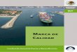 Marca de Calidad - gob.mx€¦ · meta la implementación de la Marca de ... contenedores, con la finalidad de incremen-tar la calidad y eficiencia de los servicios portuarios. En