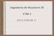 Ingeniería de Reactores II 1740-2 - depa.fquim.unam.mxdepa.fquim.unam.mx/amyd//archivero/IR-II2013-08-061a_24370.pdf · Introducción al diseño de reactores heterogéneos. 2. Importancia