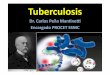 Tuberculosis+€¦ · Fuente:*programa*de*TBC*MINSAL* ... Uso diario Trisemanal Dosis%y%rango% (mg/Kg) Máximo (mg) ... Tratamiento Primario de Tuberculosis (VT)