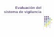 Evaluación del sistema de vigilancia - pasca.org · sistema de vigilancia Usar atributos cualitativos y cuantitativos para evaluar un sistema de vigilancia Calcular sensibilidad