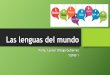 Las lenguas del mundo - TLRIID | Blog para apoyar …€¢En el mundo se hablan más de 6,000 lenguas. •Más del 50% de ellas se encuentran en peligro de desaparecer debido a su