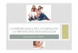 Importancia de la familia en la prevencion de … · LA IMPORTANCIA DE LA FAMILIA EN LA PREVENCIÓN DE PATOLOGÍAS Los niños no vienen con manual de instrucciones ... Luis Sancho