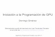 Iniciación a la Programación de GPU - dis.um.esdis.um.es/~domingo/apuntes/AlgProPar/1011/gpu.pdf ·