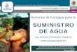 SUMINISTRO DE AGUA - aniq.org.mx · Abatir el rezago en las coberturas de agua potable y ... mejoramiento de eficiencia y de infraestructura de agua potable, alcantarillado y tratamiento
