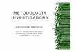 METODOLOGÍA INVESTIGADORA - udc.es · Tipos de Investigacion Medición y Análisis ... Protocolo Asignación de las 