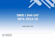 SMS i Del-147 NPA 2013-19 - Vägtrafik - … · SMS i Del-147 NPA 2013-19 Jukka Salo Slfu . ... providing for compliance with the relevant ICAO standards on ... 2014-03-27 22 D O
