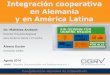 en Alemania y en América Latina - financoop.net Alvaro Duran.pdf · Integración cooperativa en Alemania y en América Latina. Dr. Matthias Arzbach . Director Proyecto Regional 