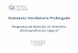 Programas de Atención en Domicilio: … · • Concepto necesidades especiales en salud y dependencias ... ‐Asistencia Ventilatoria No Invasiva