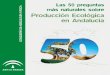 Producción Ecológica en Andalucía · conocimiento de generaciones anteriores y a la vez hace ... Pueden serlo, debido al sistema de producción adaptado a los ciclos ambientales
