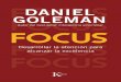 Desarrollar la atención para alcanzar la excelencia - … Daniel Goleman FOCUS.pdf · Desarrollar la atención para alcanzar la excelencia Traducción del inglés de ... entre ellas,