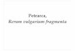 Petrarca, Rerum vulgarium fragmenta - .  o dallo stesso Petrarca durante la trascrizione