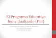 El Programa Educativo Individualizado (PEI)profjessicadiaz.weebly.com/uploads/3/7/3/2/3732080/pei.pdf · se dejan espacios en blanco. •El PEI es un documento legal, por tanto, NO