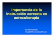 Importancia de la instrucción correcta en aerosolterapia · Requerimientos para enseñar una técnica correcta Acta Biomed 2007; 78: 233-245 - Tener un procedimiento para la enseñanza