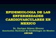 EPIDEMIOLOGIA DE LAS ENFERMEDADES CARDIOVASCULARES EN MEXICOelpoderdelconsumidor.org/wp-content/uploads/2016/08/dr-enrique... · EPIDEMIOLOGIA DE LAS ENFERMEDADES CARDIOVASCULARES