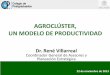 AGROCLÚSTER, UN MODELO DE PRODUCTIVIDAD Presentacion COLPOS 20131121.pdf · Navojoa, Sonora. 1,500 productores de la Comunidad indígena Mayo. A través de los invernaderos logran