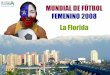 MUNDIAL DE FÚTBOL FEMENINO 2008 • La Florida …biblioteca.cchc.cl/DataFiles/21346.pdf · LA FLORIDA DE HOY 400.000 Habitantes y 2 millones de personas, población flotante. 