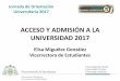 ACCESO Y ADMISIÓN A LA UNIVERSIDAD 2017 · Universitaria 2017 Nota de admisión a la Universidad • Se computarán un máximo de dos materias superadas que proporcionen la mejor