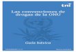 Las convenciones de drogas de la ONU - tni.org · ¿Son las convenciones de drogas coherentes con otros tratados de la ONU, como los relativos a los derechos humanos? 9. ... de 1988