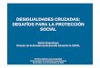 DESIGUALDADES CRUZADAS: DESAFÍOS PARA LA …dds.cepal.org/proteccionsocial/sistemas-de-proteccion-social/2013... · Fuente: Comisión Económica para América Latina y el Caribe