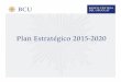 Plan Estratégico 2015-2020 para web - bcu.gub.uy · Plan Estratégico 2015-2020. Misión y Visión Nuestra Misión ... materiales disponibles para el cumplimiento de la estrategia