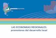 LAS ECONOMIAS REGIONALES: promotoras del …copal.org.ar/jornada2015/pdfs/Economias_Regionales.pdfLAS ECONOMIAS REGIONALES: ... presencia productiva en todas las regiones de la Argentina