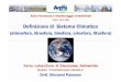 Torino, 20-9-2006 Definizione di Sistema Climatico di Sistema Climatico (atmosfera, idrosfera, biosfera, criosfera, litosfera) Dott. Giovanni Paesano Area Previsione e Monitoraggio