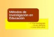 Métodos de Investigación en Educación - uco.es · Tema 2: Tipos y proceso de investigación MÉTODOS DE INVESTIG. EN EDUCACIÓN 1. Modalidades de investigación en educación 1.5