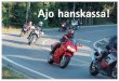 Ajo Hanskassa4 20050415 - Motoristi Survivalmotoristisurvival.fi/vanhat/Ajo_Hanskassa/Ajo_Hanskassa_s1-15.pdf · ajo-ohjeita liikennettä varten, mutta niissä oikeaa ajotekniikkaa