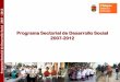 Programa Sectorial de Desarrollo Social 2007-2012 · concepto de desarrollo humano y como marco de acción específica, los Objetivos de Desarrollo del Milenio (ODM). ... localmente
