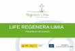 LIFE REGENERA LIMIA - ctm.com.es · ¿En qué consiste? PLAN DE ACCIÓN 6. Datos ECONÓMICOS del proyecto ... actuación en relación con los valores de entrada en los siguientes