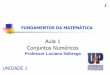 Aula 1 Conjuntos Numéricos - Professor Luciano Nóbrega · 2 Basicamente, veremos: U1 –Conjuntos Numéricos. Regra de três (simples e compostas). Funções de 1º e 2º grau