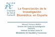 La financiación de la Investigación Biomédica en España · necesidad de una base de datos ... de la misma en España ... LOS CENTROS DEL SNS COMO CENTROS DE INVESTIGACION MASA