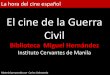 El cine de la Guerra Civil - manila.cervantes.es · El otro gran grupo de masas en la España republicana lo constituyen los sindicatos y partidos marxistas: UGT, PSOE, PCE, POUM…