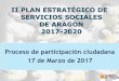 II PLAN ESTRATÉGICO DE SERVICIOS SOCIALES …aragonparticipa.aragon.es/...proceso_de_participacion_pess_17_20.pdf · II PLAN ESTRATÉGICO DE ... DE ARAGON 2017-2020 Proceso de participación