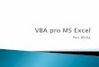 VBA pro MS Excel - .Procedury, funkce, události Operátory a podmínková logika Objekt Range a