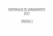MATERIALES DE SANEAMIENTO 2017 UNIDAD 1 - …ceaer.edu.ar/wp-content/uploads/2017/07/MATERIALES... · modificará las propiedades mecánicas y de aplicación del material. Para lograr