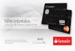 Folleto Informativo - .:Santander · La tarjeta que le da recompensas y blindaje sin límites Folleto Informativo ... del año y en cualquier idioma con una sola llamada