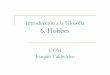Introducción a la Filosofía 6. Hobbesuom.uib.cat/digitalAssets/199/199318_6.pdf · Thomas Hobbes: Leviatán Civitas Materia, Forma, Poder Conatus : deseo / aversión Causa eficiente