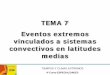 TEMA 7 Eventos extremos vinculados a sistemas …personales.unican.es/rasillad/senior/Senior_2016_Tema_8_SISTEMAS... · Características • Aparecen en niveles medios y altos de