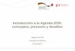 Introducción a la Agenda 2030: conceptos, procesos y ... · conceptos, procesos y desafíos. ... • Integración de las dos agendas fundamentales en materia de ... • Enfoque de