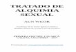 TRATADO DE ALQUIMIA SEXUAL - Samael Aun Weor · 3 INTRODUCCIÓN AL TRATADO DE ALQUIMIA SEXUAL YO AUN WEOR, el BUDDHA AVATAR de la nueva Era Acuaria, he escrito este libro para el