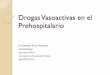 Drogas Vasoactivas en el Prehospitalario - …sochipred.cl/wp-content/uploads/2013/09/DVA-y-PH.pdfDrogas Vasoactivas en el Prehospitalario Dr. Sebastián Rojas Sepúlveda Anestesiólogo