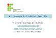 Fernando Santiago dos Santos fernandoss@cefetsp.br www ... · Fernando Santiago dos Santos ... • Tipos de conhecimento ... -cientifico,-filosofico-e-teologico. Conhecimento 