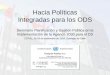 Hacia Políticas Integradas para los ODS - cepal.org · Vertiente del DS . Énfasis en la sostenibilidad medioambiental . Vertiente de los ODM . Énfasis en la dimensión social 