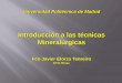 Introducción a las técnicas Mineralurgicas - Noticiascamaraminera.org/uploads/COMG/actividades_eventos/JornadaRefexion... · Es la recuperación de los minerales valiosos de la