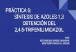 PRÁCTICA 6: SÍNTESIS DE AZOLES-1,3 OBTENCIÓN DELdepa.fquim.unam.mx/amyd/archivero/PresentacionPractica6_34899.pdf · INFORMACIÓN AZOLES-1,3 La reacción de Radziszewski de ciclación,