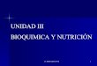 UNIDAD III BIOQUIMICA Y NUTRICIÓN · 2018-05-07 · •Glúcido ó Azucares: Este nombre proviene de que ... fórmula emperírica es (CH2O)n donde n ≥ 3. Se nombran ... y es el