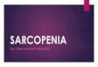 SARCOPENIA - geriatria.com.mx · Fragilidad •Hospitalización •En 10 días ... Sarcopenia Severa - Disminución de masa y fuerza muscular y del rendimiento motriz. 1. Valoración