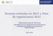 Normas emitidas en 2011 y Plan de regulaciones 2012 - BCU y Plan/dnrf... · soliciten la autorización para operar como intermediarios de valores para realizar el análisis de oportunidad